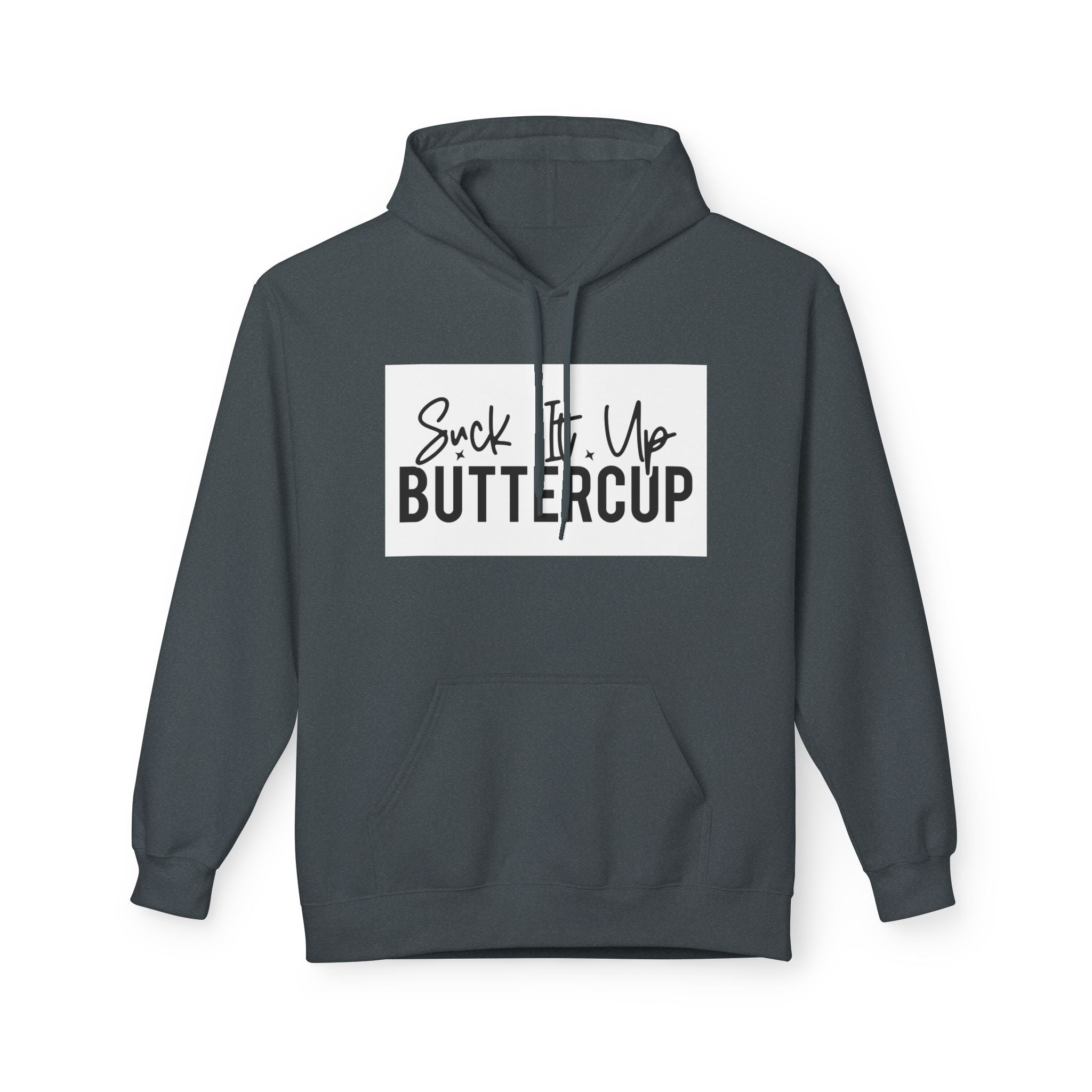 Suck It Up Buttercup Hoodie | Funny Unisex Fleece, Cozy Gift, Casual Wear, Motivational Apparel, Perfect for Everyday
