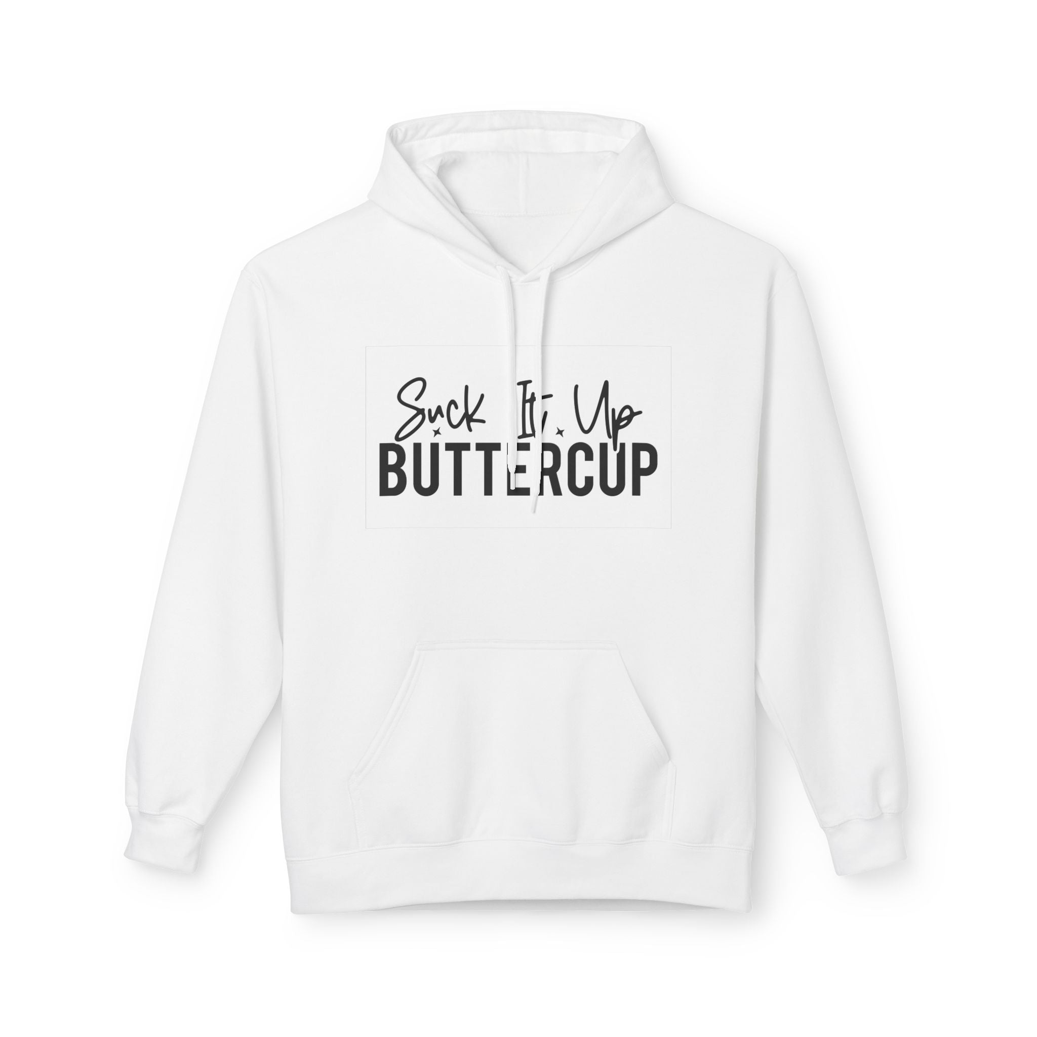 Suck It Up Buttercup Hoodie | Funny Unisex Fleece, Cozy Gift, Casual Wear, Motivational Apparel, Perfect for Everyday