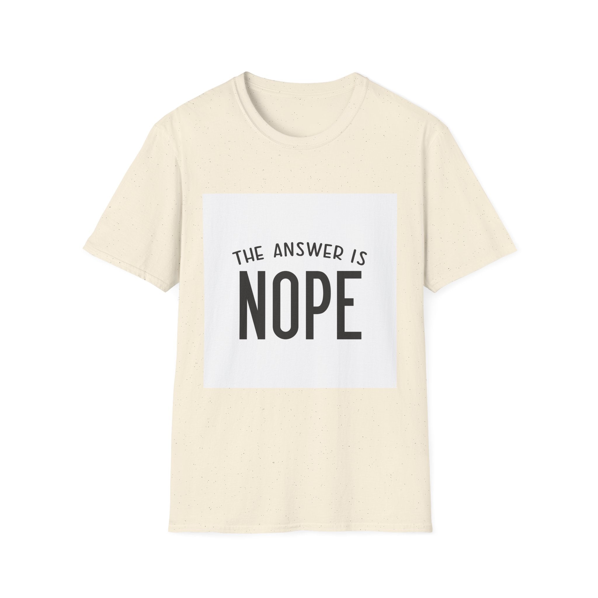 Funny Quote Unisex T-Shirt - The Answer is Nope, Casual Wear, Gift for Friends, Humor Shirt, Everyday Tee