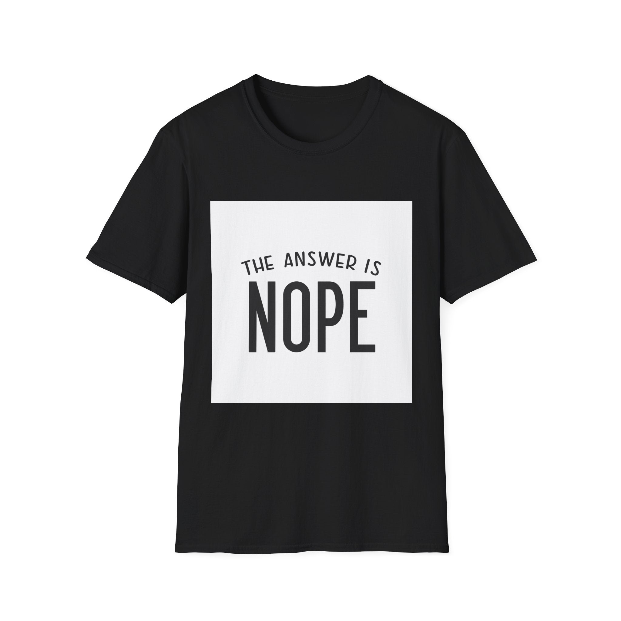 Funny Quote Unisex T-Shirt - The Answer is Nope, Casual Wear, Gift for Friends, Humor Shirt, Everyday Tee