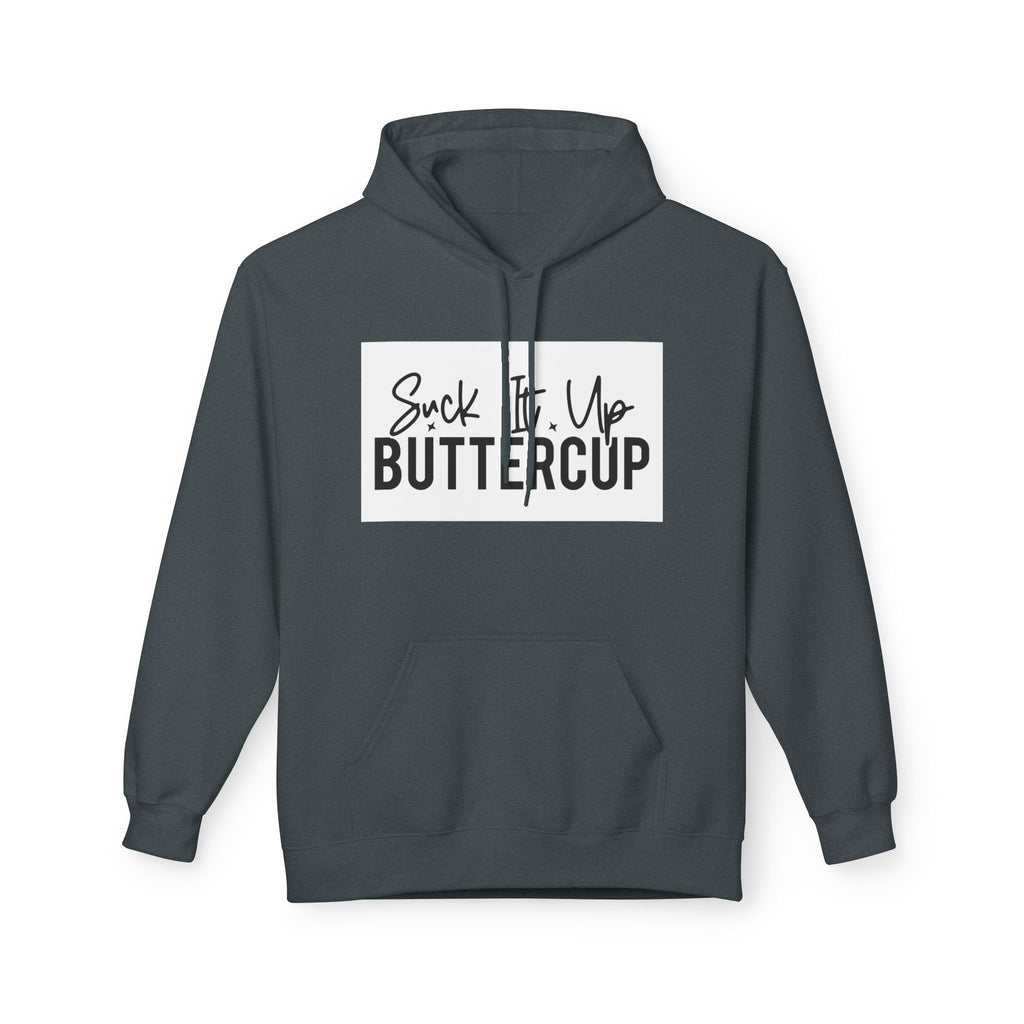 Suck It Up Buttercup Hoodie | Funny Unisex Fleece, Cozy Gift, Casual Wear, Motivational Apparel, Perfect for Everyday